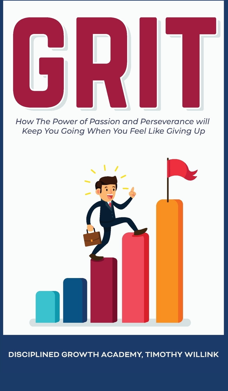 Grit How The Power of Passion and Perseverance will Keep You Going