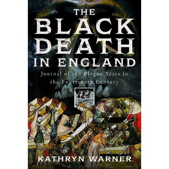 The Black Death in England: Journal of the Plague Years in the Fourteenth Century, (Hardcover)