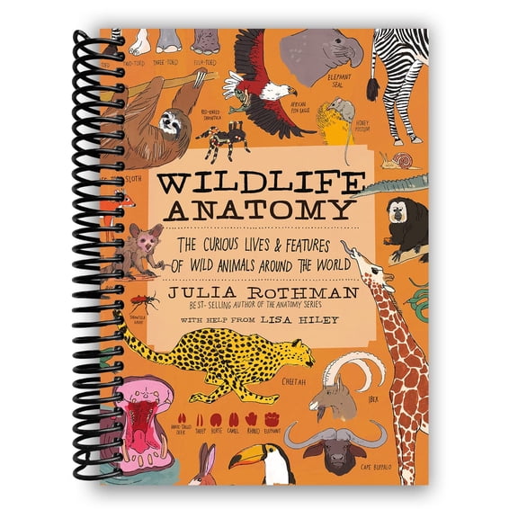 Wildlife Anatomy: The Curious Lives & Features of Wild Animals Around the World (Anatomy) (Spiral-bound)
