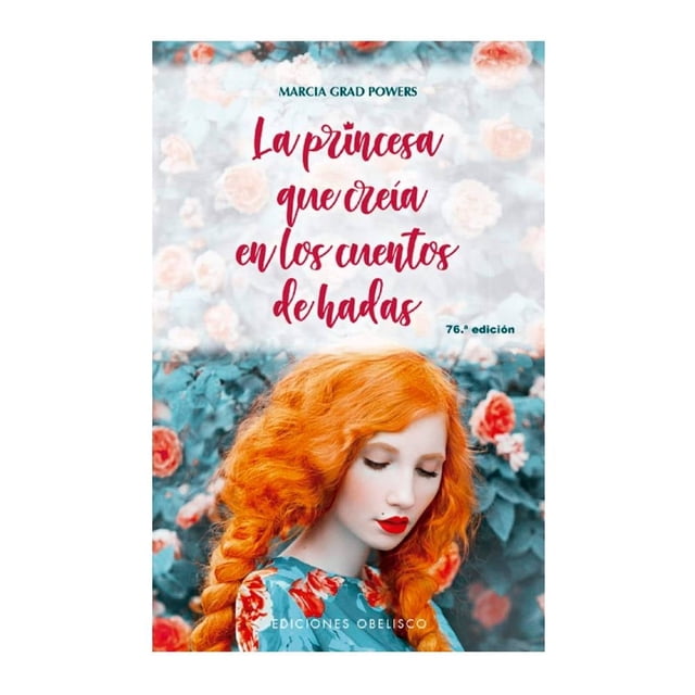 La Princesa que Creía en los Cuentos de Hadas (Última Edición, N.P.) Ediciones Obelisco Marcia Grad Powers