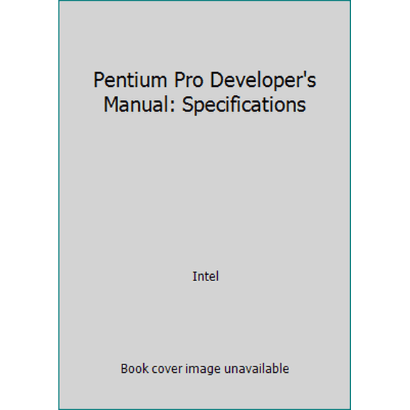 Pre-Owned Pentium Pro Developer's Manual: Specifications (Paperback) 1555122590 9781555122591