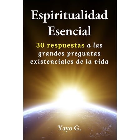 Espiritualidad Esencial: 30 respuestas a las grandes preguntas existenciales de la vida (Paperback)