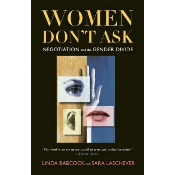 Women Don't Ask: Negotiation and the Gender Divide, (Hardcover)