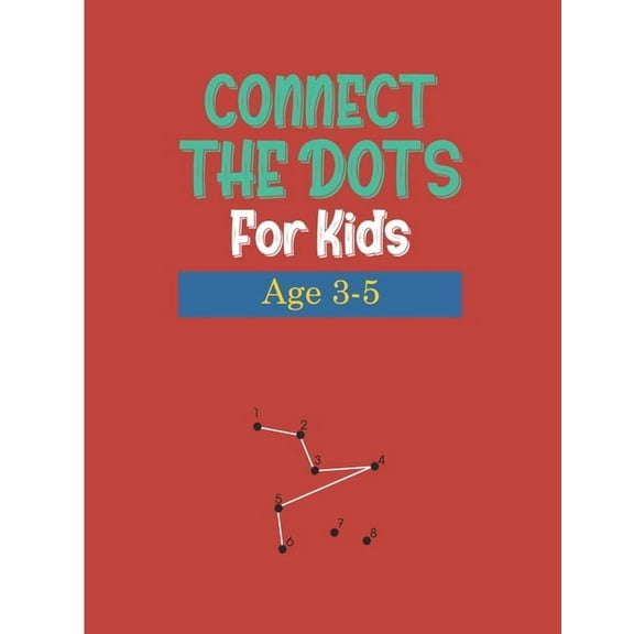 Connect the Dots for Kids Age 3-5: WorkBook Preschool Activity ....Dot to Dots, Drawing, Maze Game, Coloring Book ( Activity Book For kids " Boys and