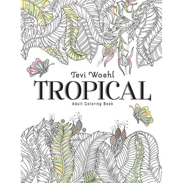 Download Tropical Adult Coloring Book Walmart Com Walmart Com
