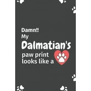 Damn!! my Dalmatian's paw print looks like a : For Dalmatian Dog fans