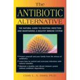 thumbnail image 1 of Pre-Owned The Antibiotic Alternative: The Natural Guide to Fighting Infection and Maintaining a Healthy Immune System (Paperback) 0892818778 9780892818778, 1 of 1