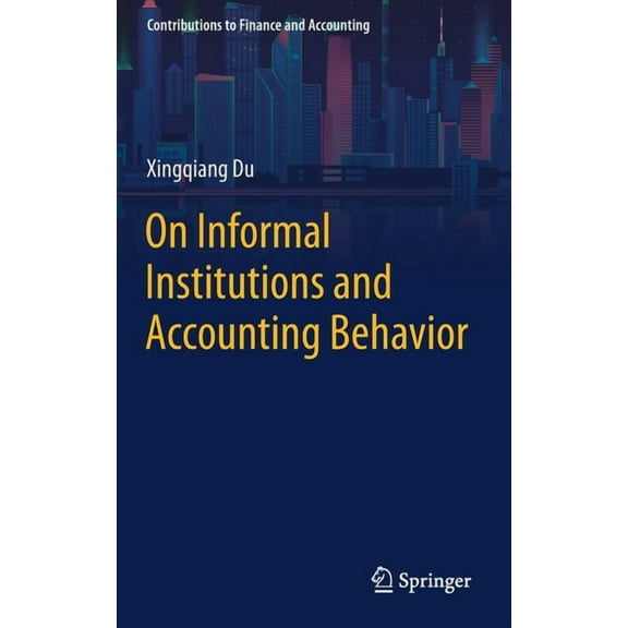 Contributions to Finance and Accounting On Informal Institutions and Accounting Behavior, (Hardcover)