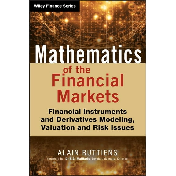 Wiley Finance Mathematics of the Financial Markets: Financial Instruments and Derivatives Modelling, Valuation and Risk Issues, (Hardcover)
