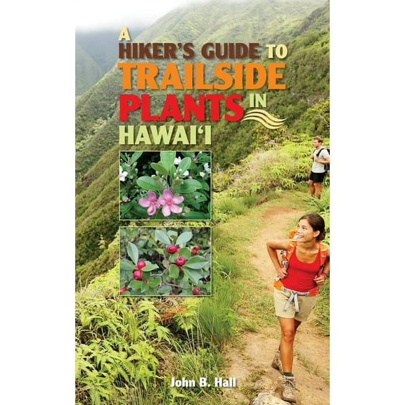 A Hiker's Guide to Trailside Plants in Hawai'i