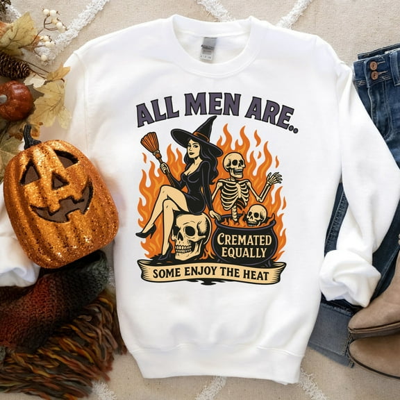 All Men Are Cremated Equal Sweatshirt – Witchy Skeleton Humor – Halloween Delight – Perfect for Feminist Spirits