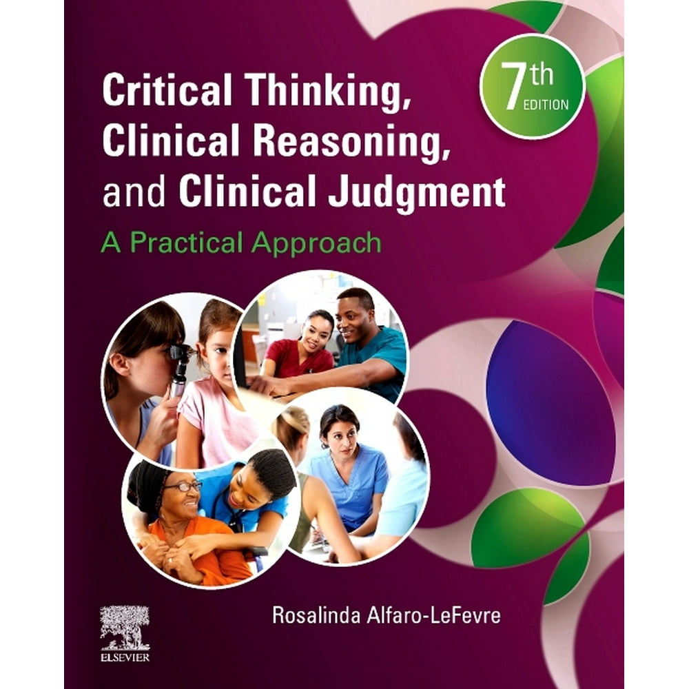 critical thinking critical reasoning and clinical judgment