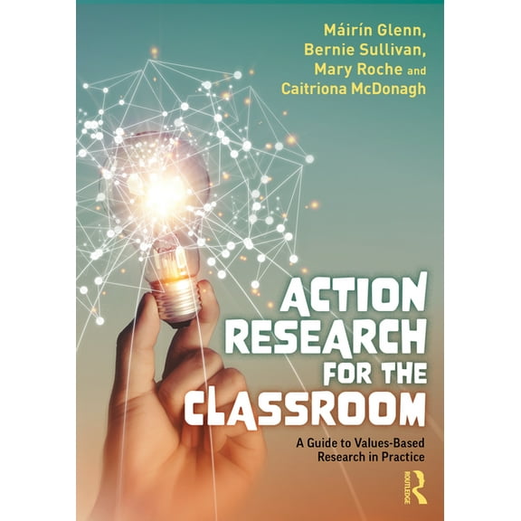 Action Research for the Classroom: A Guide to Values-Based Research in Practice, (Paperback)