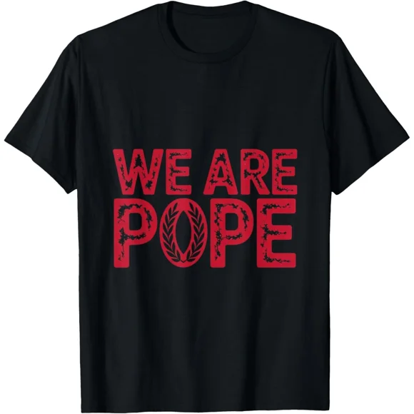 We Are Pope Habemus Papam Religious Catholic Design Unisex T-Shirt