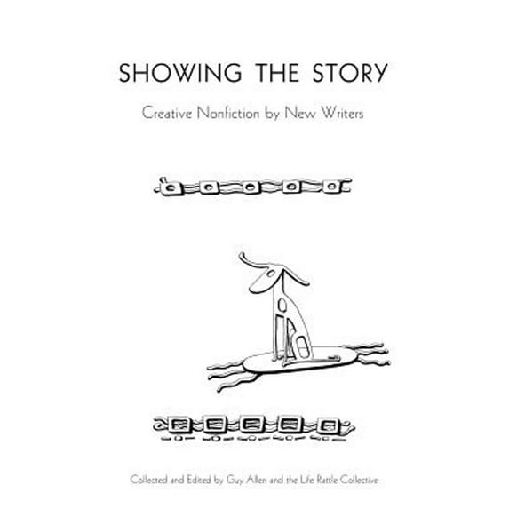 Pre-Owned Showing the Story: Creative Nonfiction by New Writers (Paperback) 1927023637 9781927023631