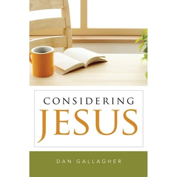 Considering Jesus (Paperback) by Dan J Gallagher