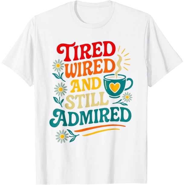 Camiseta con cable y todavía admirado y divertido Meme Still Admirred