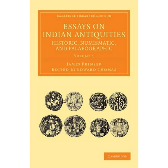 Essays on Indian Antiquities, Historic, Numismatic, and Palaeographic - Volume 1, (Paperback)