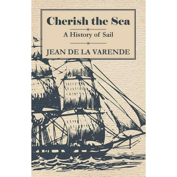 Cherish the Sea - A History of Sail