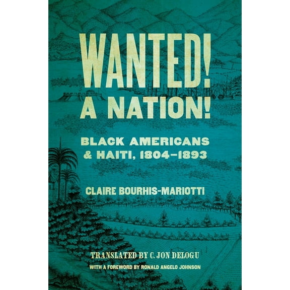 Race in the Atlantic World Wanted! a Nation!: Black Americans and Haiti, 1804-1893, (Paperback)