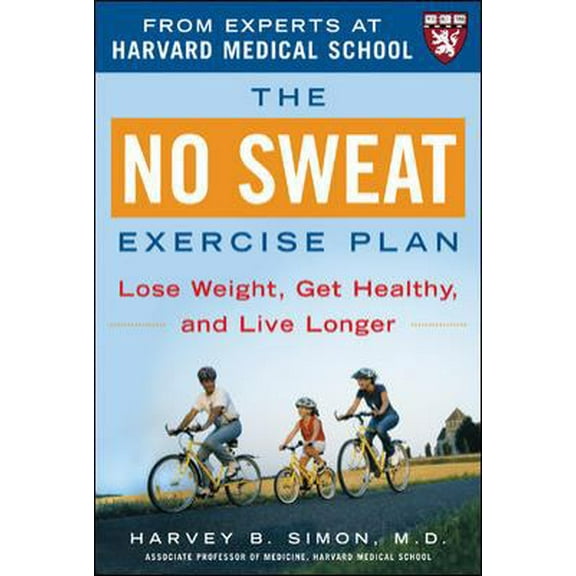 Pre-Owned The No Sweat Exercise Plan (A Harvard Medical School Book) (Hardcover) 0071448322 9780071448321