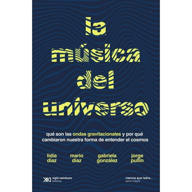 Libro La Musica Del Universo Tapa Blanda, Autor Gabriela Gonzalez, Editorial Siglo Xxi