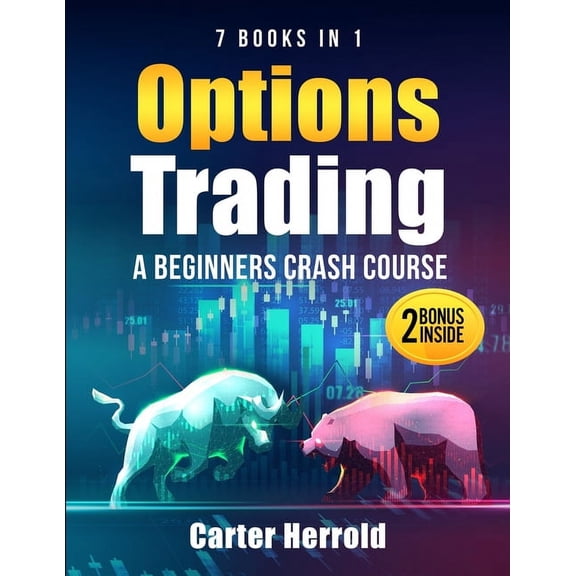 Options Trading: A Beginners Crash Course [7 BOOKS in 1] with Best Strategies and 1 # Guide to Become Pro at Trading Opt, (Paperback)