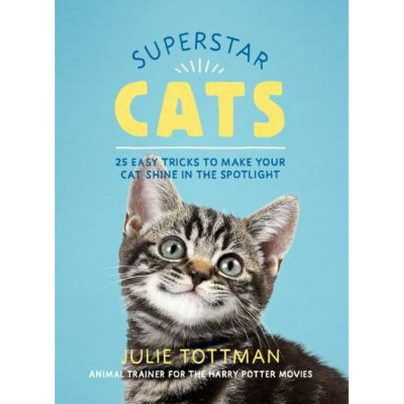 Pre-Owned Superstar Cats: 25 Easy Tricks to Make Your Cat Shine in the Spotlight (Paperback) 0762492651 9780762492657
