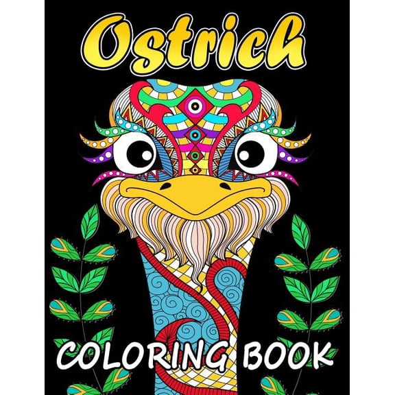Ostrich Coloring Book: Unique Coloring Book Easy, Fun, Beautiful Coloring Pages for Adults and Grown-up, (Paperback)