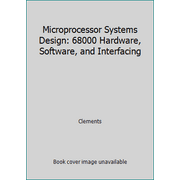 Microprocessor Systems Design: 68000 Hardware, Software, and Interfacing, Used [Hardcover]
