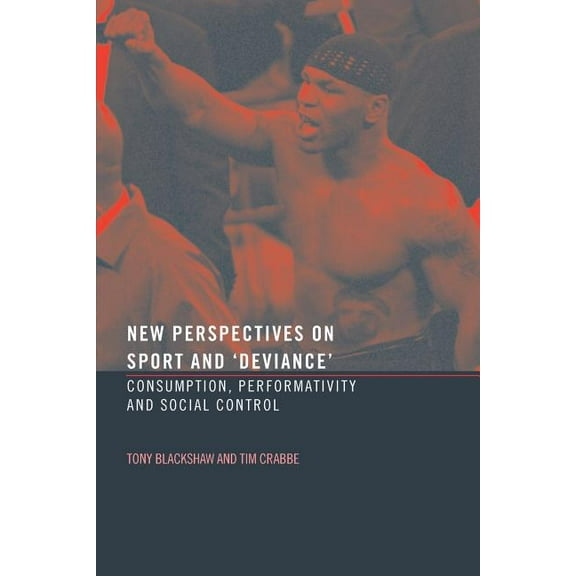 New Perspectives on Sport and 'Deviance': Consumption, Peformativity and Social Control, (Paperback)