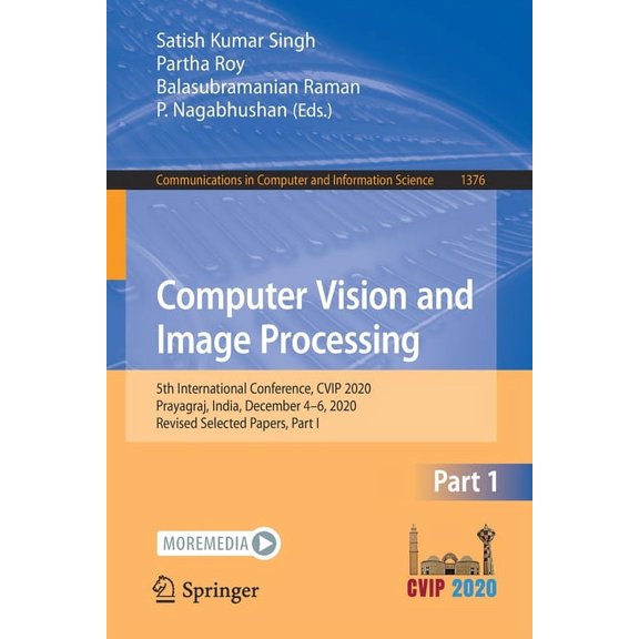 Communications in Computer and Informati Computer Vision and Image Processing: 5th International Conference, Cvip 2020, Prayagraj, India, December 4-6, 2020, Rev, Book 1376, (Paperback)