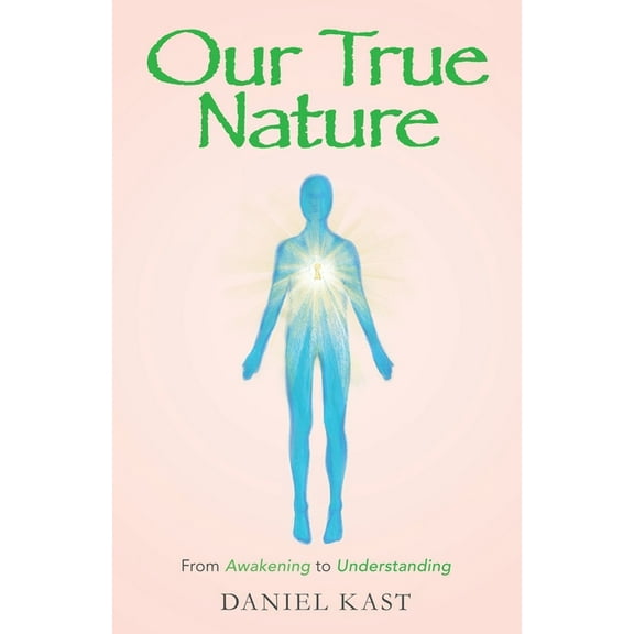 Our True Nature: From Awakening to Understanding, (Paperback)