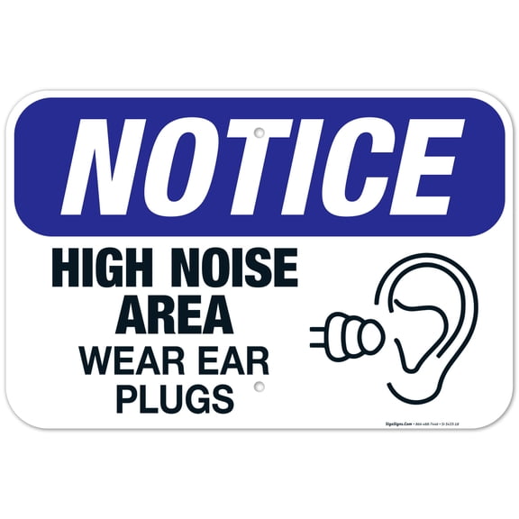 High Noise Area Wear Ear Plugs Sign, OSHA Sign, 12x18 Aluminum