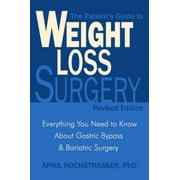 The Patient's Guide to Weight Loss Surgery, Revised Edition: Everything You Need to Know About Gastric Bypass and Bariatric Surgery, Used [Paperback]