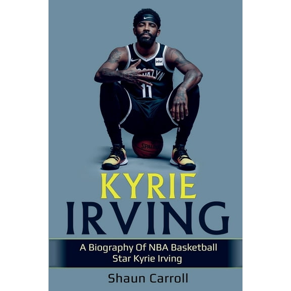 Kyrie Irving: A biography of NBA basketball star Kyrie Irving, (Paperback)