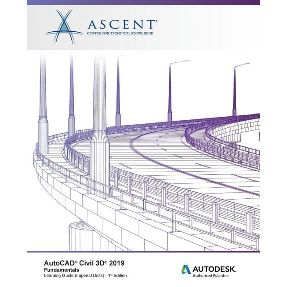 AutoCAD Civil 3D 2019 : Fundamentals (Imperial Units): Autodesk Authorized Publisher