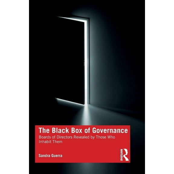 The Black Box of Governance: Boards of Directors Revealed by Those Who Inhabit Them, (Paperback)