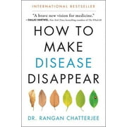 RANGAN CHATTERJEE How to Make Disease Disappear (Paperback)