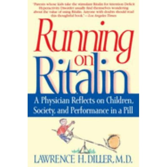 Pre-Owned Running on Ritalin : A Physician Reflects on Children, Society, and Performance in a Pill 9780553379068