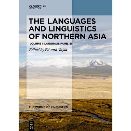 World of Linguistics [Wol] The Languages and Linguistics of Northern Asia: Language Families Book 10 (Hardcover)