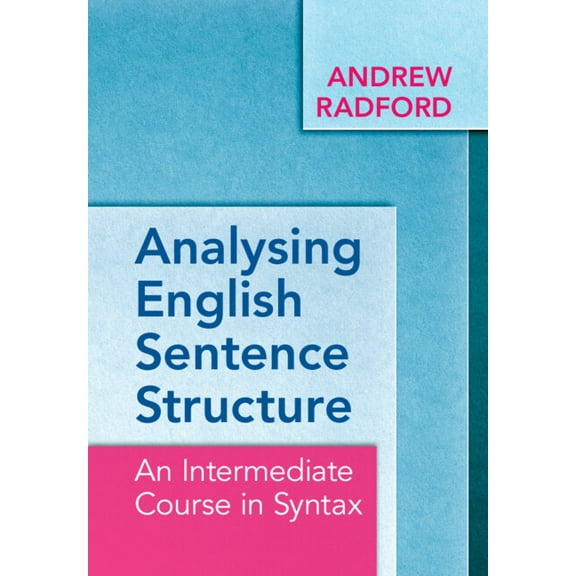 Analysing English Sentence Structure: An Intermediate Course in Syntax, (Hardcover)