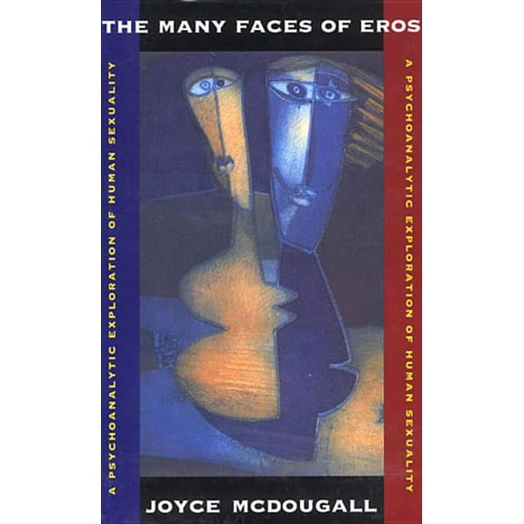 Many Faces of Eros: A Psychoanalytic Exploration of Human Sexuality, (Hardcover)