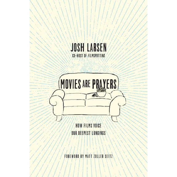 Movies Are Prayers: How Films Voice Our Deepest Longings, (Paperback)