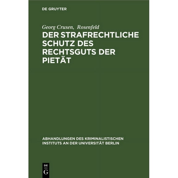 Abhandlungen Des Kriminalistischen Insti Der strafrechtliche Schutz des Rechtsguts der PietÃ¤t, Book 2, (Hardcover)