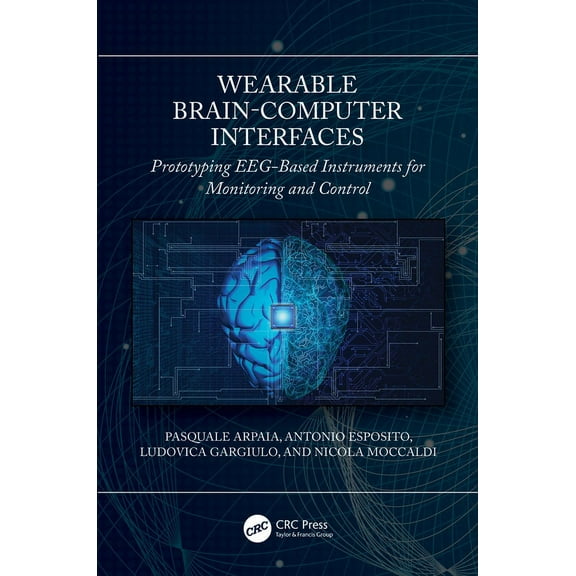 Wearable Brain-Computer Interfaces: Prototyping Eeg-Based Instruments for Monitoring and Control, (Hardcover)