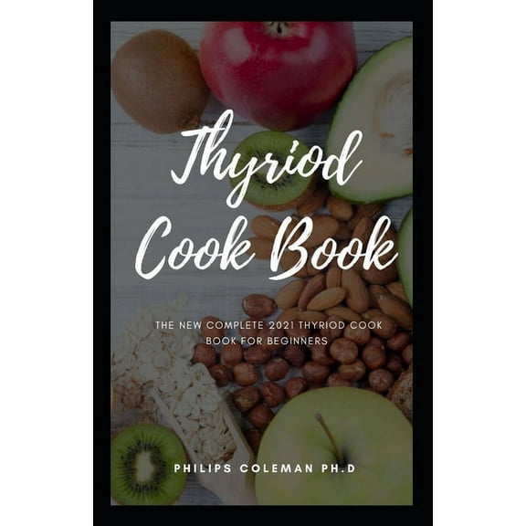 The New Complete 2021 Thyriod Cook Book For Beginners (Paperback)