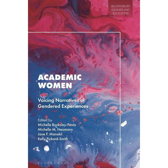 Bloomsbury Gender and Education Academic Women: Voicing Narratives of Gendered Experiences, (Hardcover)