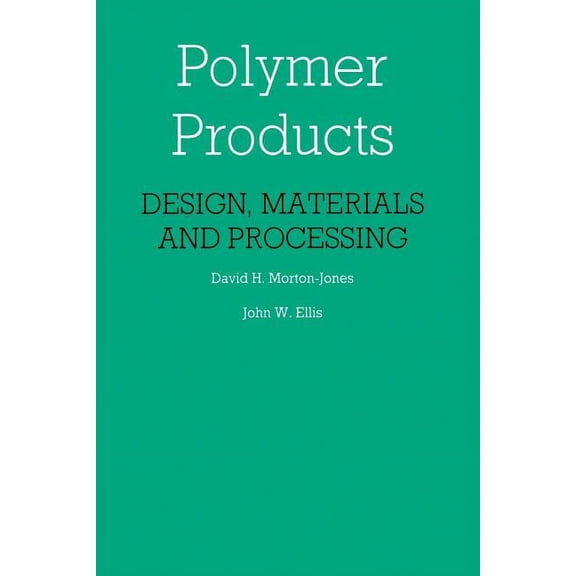 Polymer Products: Design, Materials and Processing, (Paperback)