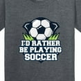 thumbnail image 4 of Inktastic I'd Rather Be Playing Soccer Youth T-Shirt, 4 of 5